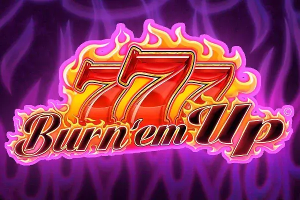 777 Burn &lsquo;Em Up